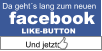 Da gehts lang zum neuen facebook LIKE-BUTTON Und jetzt: